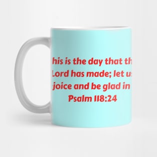 Bible Verse Psalm 118:24 Mug